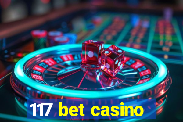 117 bet casino